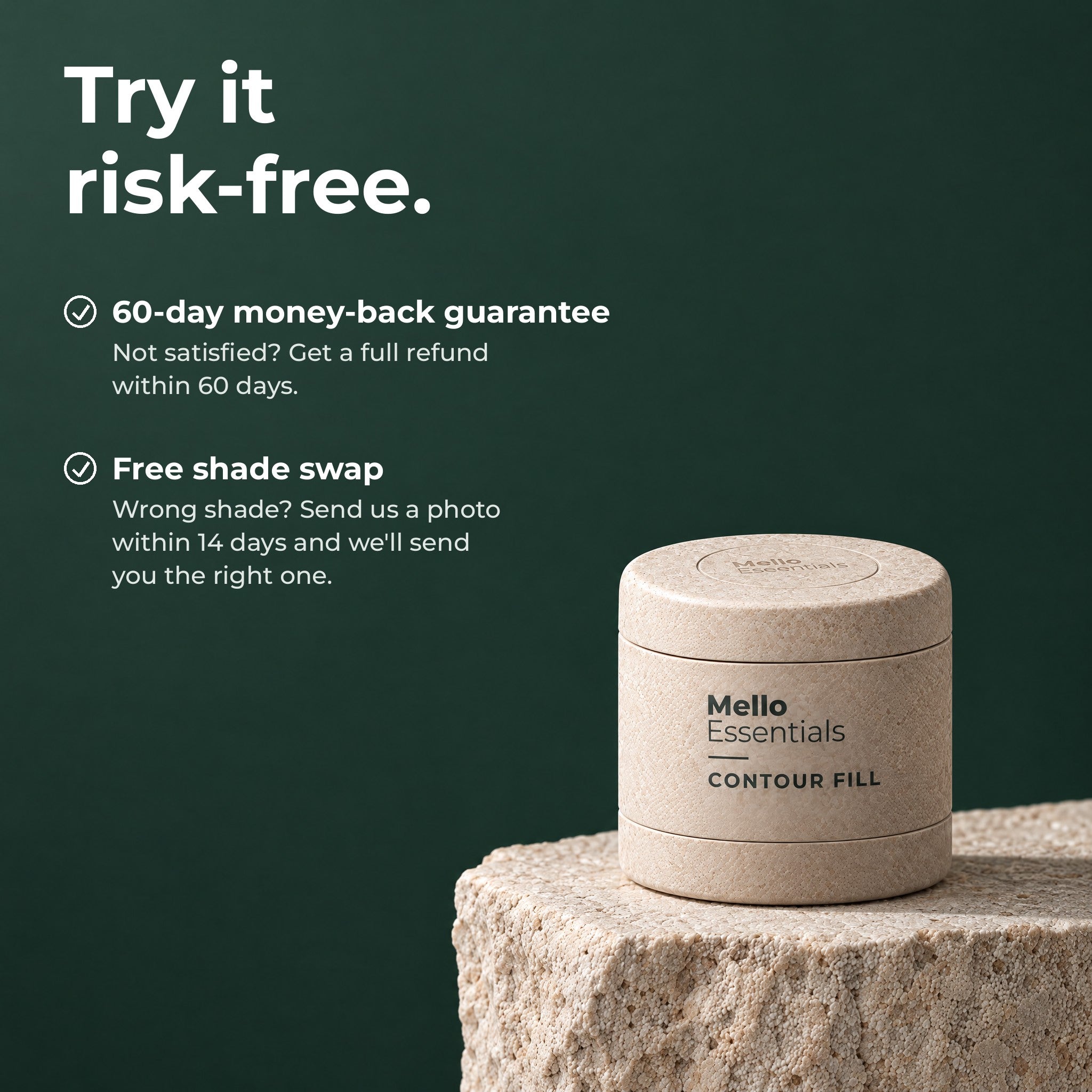 Try it risk-free: 60-day money-back guarantee and free shade swap within 14 days